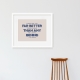 Far Better Things Art Print